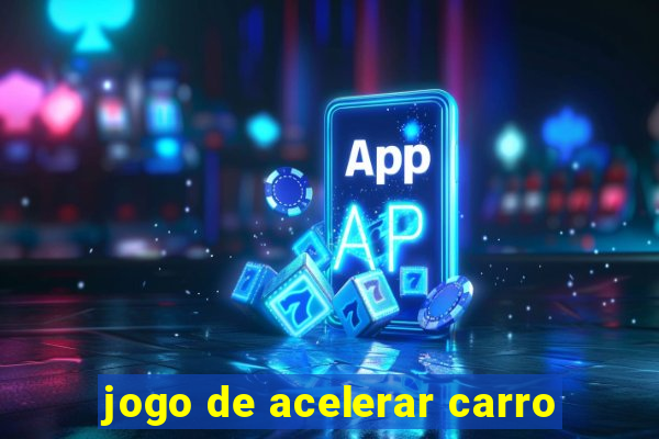 jogo de acelerar carro